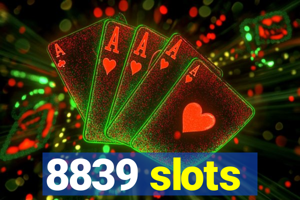 8839 slots